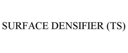 SURFACE DENSIFIER (TS) trademark