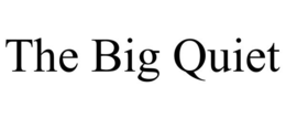 THE BIG QUIET trademark