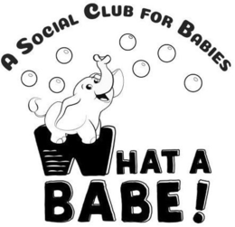 WHAT A BABE! A SOCIAL CLUB FOR BABIES trademark