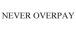NEVER OVERPAY trademark