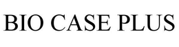 BIO CASE PLUS trademark