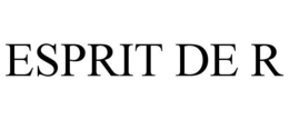 ESPRIT DE R trademark