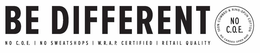 BE DIFFERENT NO C.O.E. | NO SWEATSHOPS | W.R.A.P. CERTIFIED | RETAIL QUALITY 100% COMBED & RING-SPUN COTTON NO CARDED OPEN END trademark