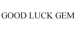 GOOD LUCK GEM trademark