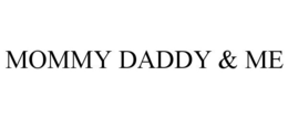 MOMMY DADDY & ME trademark
