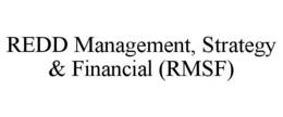 REDD MANAGEMENT, STRATEGY & FINANCIAL (RMSF) trademark