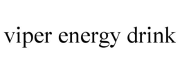 VIPER ENERGY DRINK trademark
