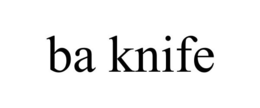 BA KNIFE trademark