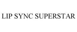 LIP SYNC SUPERSTAR trademark