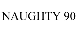 NAUGHTY 90 trademark