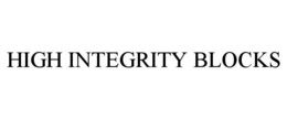 HIGH INTEGRITY BLOCKS trademark