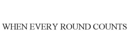 WHEN EVERY ROUND COUNTS trademark