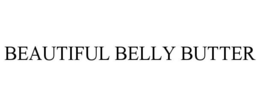 BEAUTIFUL BELLY BUTTER trademark
