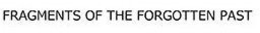 FRAGMENTS OF THE FORGOTTEN PAST trademark