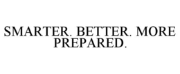 SMARTER. BETTER. MORE PREPARED. trademark