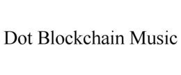 DOT BLOCKCHAIN MUSIC trademark