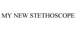 MY NEW STETHOSCOPE trademark