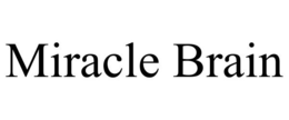 MIRACLE BRAIN trademark
