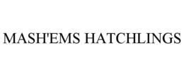 MASH'EMS HATCHLINGS trademark