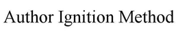 AUTHOR IGNITION METHOD trademark