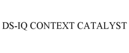 DS-IQ CONTEXT CATALYST trademark