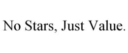 NO STARS, JUST VALUE. trademark