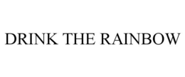 DRINK THE RAINBOW trademark