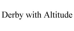DERBY WITH ALTITUDE trademark