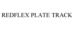 REDFLEX PLATE TRACK trademark