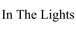 IN THE LIGHTS trademark