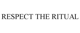RESPECT THE RITUAL trademark