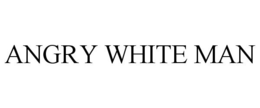 ANGRY WHITE MAN trademark