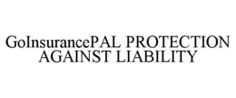 GOINSURANCEPAL PROTECTION AGAINST LIABILITY trademark