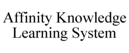 AFFINITY KNOWLEDGE LEARNING SYSTEM trademark