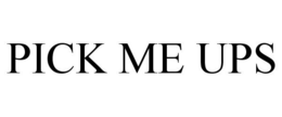 PICK ME UPS trademark