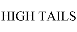 HIGH TAILS trademark