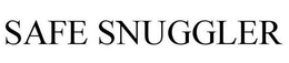 SAFE SNUGGLER trademark