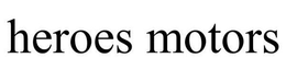 HEROES MOTORS trademark