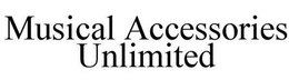 MUSICAL ACCESSORIES UNLIMITED trademark