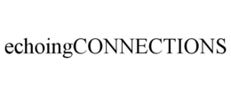 ECHOINGCONNECTIONS trademark