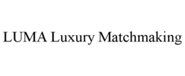 LUMA LUXURY MATCHMAKING trademark