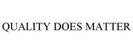 QUALITY DOES MATTER trademark