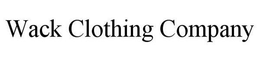 WACK CLOTHING COMPANY trademark