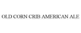 OLD CORN CRIB AMERICAN ALE trademark