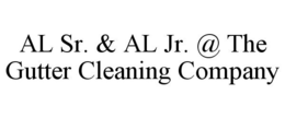 AL SR. & AL JR. @ THE GUTTER CLEANING COMPANY trademark