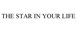 THE STAR IN YOUR LIFE trademark