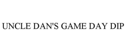 UNCLE DAN'S GAME DAY DIP trademark