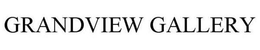 GRANDVIEW GALLERY trademark