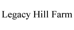 LEGACY HILL FARM trademark