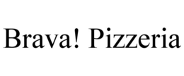 BRAVA! PIZZERIA trademark
